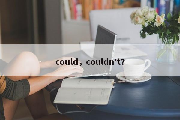 could,couldn't?